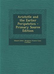 Aristotle and the Earlier Peripatetics,1287491723,9781287491729