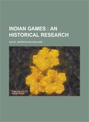 Indian Games; An Historical Research,1153630389,9781153630382
