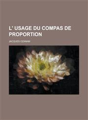 L' Usage Du Compas de Proportion,1234508567,9781234508562