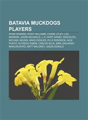 Batavia Muckdogs players Ryan Howard, Ricky Williams, Chase Utley, Lou Marson, Jason Michaels, J. A. Happ, Daniel Descalso, Michael Bourn,1155323564,9781155323565