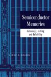 Semiconductor Memories Technology, Testing, and Reliability,0780310004,9780780310001