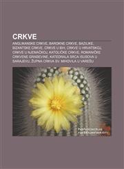 Crkve Anglikanske crkve, Barokne crkve, Bazilike, Bizantske crkve, Crkve u BiH, Crkve u Hrvatskoj, Crkve u Njemačkoj, Katoličke crkve,1233024043,9781233024049