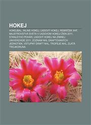 Hokej Hokejbal, Inline hokej, Ľadový hokej, Rebríček IIHF, Majstrovstvá sveta v ľadovom hokeji žien 2011, Stanleyho pohár,1232994677,9781232994671