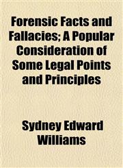 Forensic Facts and Fallacies; A Popular Consideration of Some Legal Points and Principles,1154709000,9781154709001