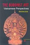 The Buddhist Art Vietnamese Perspectives 1st Edition,8176465968,9788176465960