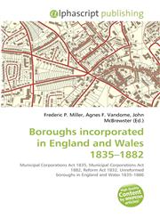 Boroughs incorporated in England and Wales 1835-1882,6135566504,9786135566505