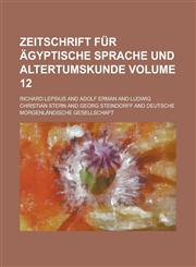 Zeitschrift für ägyptische sprache und altertumskunde Volume 12,1230125663,9781230125664