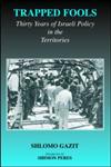 Trapped Fools Thirty Years of Israeli Policy in the Territories,0714683906,9780714683904