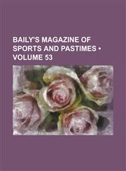 Baily's Magazine of Sports and Pastimes (Volume 53),1459080491,9781459080492