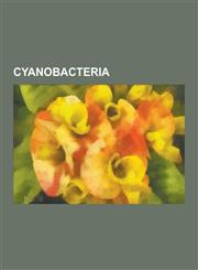 Cyanobacteria Acaryochloris Marina, Allophycocyanin, Anabaena, Anabaena Circinalis, Anabaena Variabilis, Anabaenopsis, Aphanizomenon,1230524967,9781230524962