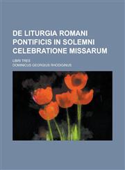 De Liturgia Romani Pontificis in solemni celebratione Missarum; Libri tres,1230111492,9781230111490