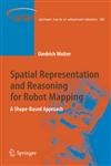 Spatial Representation and Reasoning for Robot Mapping A Shape-Based Approach 1st Edition,3540690115,9783540690115