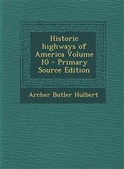 Historic Highways of America Volume 10 - Primary Source Edition,1289657866,9781289657864