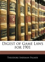 Digest of Game Laws for 1901,1143981871,9781143981876