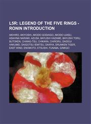 L5r Legend of the Five Rings - Ronin Introduction: Akihiro, Akiyoshi, Akodo Godaigo, Akodo Ijiasu, Asahina Nariaki, Azusa, Bayushi Hazame, Bayushi Toru, Butoken, Chiang-Tsu, Chikara, Chiroru, Daidoji Hakumei, Daigotsu Iemitsu, Dairya, Drunken Tiger, East,1234777495,9781234777494