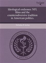Ideological endzones NFL films and the countersubversive tradition in American politics.,1243763310,9781243763310