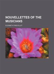Nouvellettes of the Musicians,1150956755,9781150956751