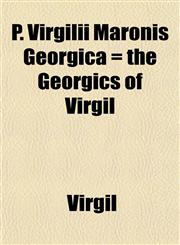 P. Virgilii Maronis Georgica = the Georgics of Virgil,1153114933,9781153114936