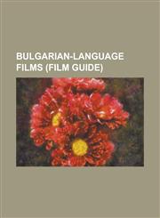 Bulgarian-Language Films (Film Guide) Adaptatziya, Advantage (Film), Aszparuh, Ave (Film), a Cricket in the Ear, a Dog in a Drawer, a House on Two St,1155693973,9781155693972