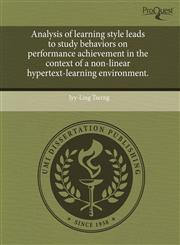 Analysis of learning style leads to study behaviors on performance achievement in the context of a non-linear hypertext-learning environment.,1243587059,9781243587053