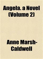 Angela. a Novel (Volume 2),1153274043,9781153274043