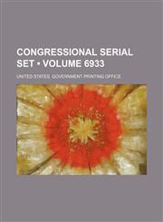 Congressional Serial Set (Volume 6933),1235730565,9781235730566