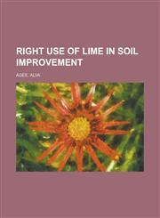 Right Use of Lime in Soil Improvement,1153790025,9781153790024