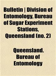 Bulletin | Division of Entomology, Bureau of Sugar Experiment Stations, Queensland (no. 2),1153306336,9781153306331
