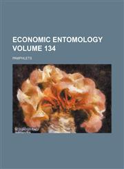 Economic entomology Volume 134 ; Pamphlets,1130499928,9781130499926