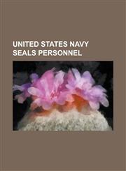 United States Navy Seals Personnel Albert Calland, Albert Schaufelberger, Bob Kerrey, Brandon Webb (Author), Brandon Wolff, Brian L. Losey, Cade Cour,1230791027,9781230791029
