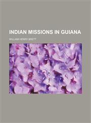 Indian missions in Guiana,1150561238,9781150561238