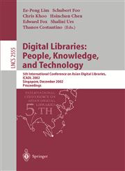 Digital Libraries People, Knowledge, and Technology : 5th International Conference on Asian Digital Libraries, ICADL 2002, Singapore, December 11-14, 2002, Proceedings,3540002618,9783540002611