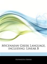 Articles On Mycenaean Greek Language, including Linear B,1242704442,9781242704444