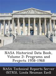 NASA Historical Data Book, Volume 2 Programs and Projects 1958-1968,1289275297,9781289275297