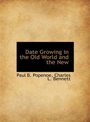 Date Growing in the Old World and the New,1140317407,9781140317401