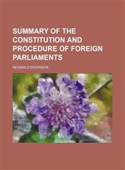Summary of the constitution and procedure of foreign parliaments,1150487186,9781150487187