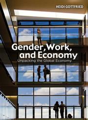 Gender, Work, and Economy Unpacking the Global Economy,0745647642,9780745647647