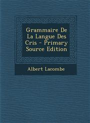 Grammaire de La Langue Des Cris - Primary Source Edition,1293758205,9781293758205