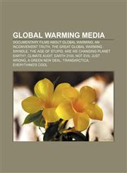 Global warming media Documentary films about global warming, An Inconvenient Truth, The Great Global Warming Swindle, The Age of Stupid,1233120964,9781233120963
