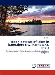 Trophic status of lakes in bangalore city, Karnataka, India,3846512419,9783846512418
