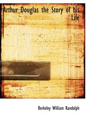 Arthur Douglas the Story of his Life,1140159747,9781140159742