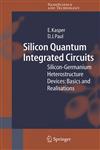 Silicon Quantum Integrated Circuits Silicon-Germanium Heterostructure Devices: Basics and Realisations,354022050X,9783540220503