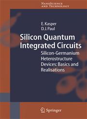 Silicon Quantum Integrated Circuits Silicon-Germanium Heterostructure Devices: Basics and Realisations,354022050X,9783540220503