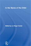 In the Name of the Child: Health and Welfare, 1880-1940 (Studies in the Social History of Medicine),0415057434,9780415057431