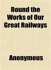 Round the Works of Our Great Railways,1151843229,9781151843227