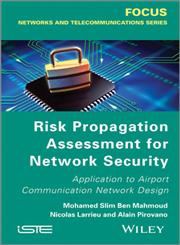 Risk Propagation Assessment for Network Security Application to Airport Communication Network Design,1848214545,9781848214545