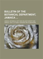 Bulletin of the Botanical Department, Jamaica,1230053239,9781230053233