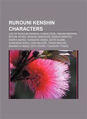 Rurouni Kenshin characters List of Rurouni Kenshin characters, Himura Kenshin, Myōjin Yahiko, Sagara Sanosuke, Shishio Makoto, Kamiya Kaoru,1155801806,9781155801803