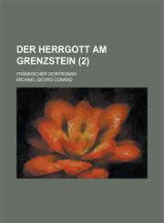 Der Herrgott Am Grenzstein; Frankischer Dorfroman (2),1153568276,9781153568272