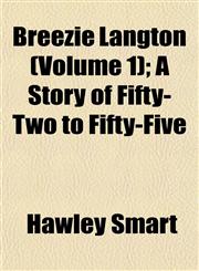Breezie Langton (Volume 1); A Story of Fifty-Two to Fifty-Five,1152629085,9781152629080